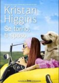 Kristan Higgins - Se torno, ti sposo (2014)
