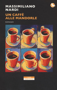 Massimiliano Nardi – Un caffè alle mandorle (2017)