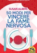 Susan Albers - 50 modi per vincere la fame nervosa (2016)