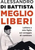 Alessandro Di Battista - Meglio liberi (2017)