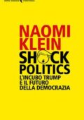 Naomi Klein - Shock politics. L'incubo Trump e il futuro della democrazia (2017)