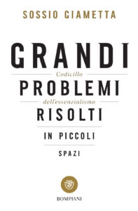 Sossio Giametta – Grandi problemi risolti in piccoli spazi (2017)