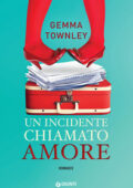 Gemma Townley - Un incidente chiamato amore (2017)