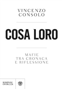 Vincenzo Consolo – Cosa loro. Mafie tra cronaca e riflessione (2017)