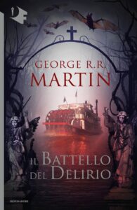 George R.R. Martin – Il battello del delirio (2017)