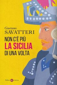 Gaetano Savatteri – Non c’è più la Sicilia di una volta (2017)