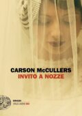 Carson McCullers - Invito a nozze (2018)