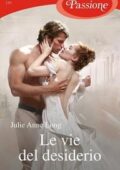 Julie Anne Long - Le vie del desiderio (2017)