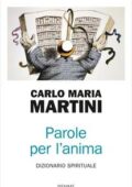 Carlo Maria Martini - Parole per l'anima. Dizionario spirituale (2017)