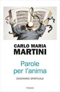 Carlo Maria Martini – Parole per l’anima. Dizionario spirituale (2017)