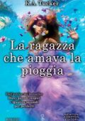 K.A. Tucker - La ragazza che amava la pioggia (2017)