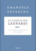 Emanuele Severino - In viaggio con Leopardi. La partita sul destino dell'uomo (2015)