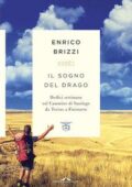 Enrico Brizzi - Il sogno del drago. Dodici settimane sul Cammino di Santiago da Torino a Finisterre (2017)