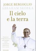 img Jorge Bergoglio, Abraham Skorka - Il cielo e la terra (2013)