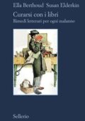 img Ella Berthoud, Susa Elderkin - Curarsi con i libri. Rimedi letterari per ogni malanno (2013)