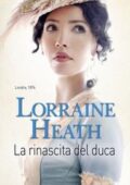Lorraine Heath - Scandali a St. James's Vol.1. La rinascita del duca (2017)