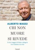 Alberto Maggi - Chi non muore si rivede. Il mio viaggio di fede e allegria tra il dolore e la vita (2013)