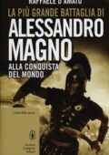 Raffaele D'Amato - La più grande battaglia di Alessandro Magno (2012)