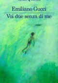 Emiliano Gucci - Voi due senza di me (2017)