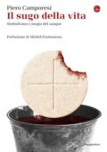 Piero Camporesi - Il sugo della vita. Simbolismo e magia del sangue (2017)