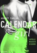 img Audrey Carlan - Calendar girl. Aprile, maggio, giugno (2016)