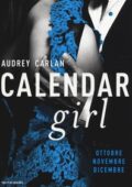 Audrey Carlan - Calendar girl. Ottobre, novembre, dicembre (2016)
