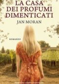 Jan Moran - La casa dei profumi dimenticati (2016)