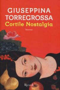 Giuseppina Torregrossa – Cortile nostalgia (2017)