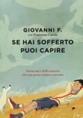 img Giovanni F. - Francesco Casolo - Se hai sofferto puoi capire. Storia mia e della malattia che n