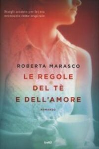 Roberta Marasco – Le regole del tè e dell’amore (2016)