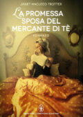Janet MacLeod Trotter - La promessa sposa del mercante di tè (2015)