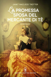 Janet MacLeod Trotter – La promessa sposa del mercante di tè (2015)