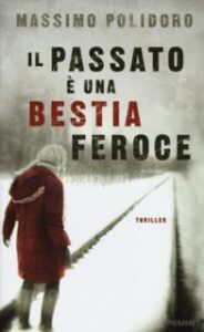Massimo Polidoro – Il passato è una bestia feroce (2015)
