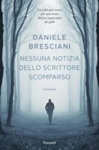 Daniele Bresciani – Nessuna notizia dello scrittore scomparso (2017)