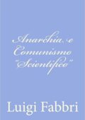 img Luigi Fabbri - Anarchia E Comunismo Scientifico (1922)