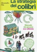 img Alessandro Pilo - La strategia del colibrì. Manuale del giovane eco-attivista (2013)