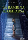 David Bell - La bambina scomparsa (2016)