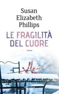 Susan Elizabeth Phillips – Le fragilità del cuore (2017)