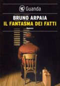 Bruno Arpaia - Il fantasma dei fatti (2020)