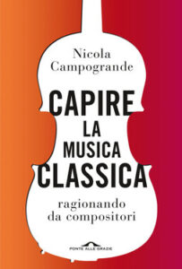 Nicola Campogrande – Capire la musica classica ragionando da compositori (2020)