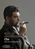 Jon Lee Anderson - Che. Una vita rivoluzionaria (2020)