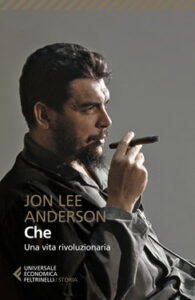 Jon Lee Anderson – Che. Una vita rivoluzionaria (2020)