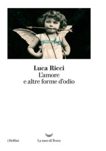 Luca Ricci – L’amore e altre forme d’odio (2020)