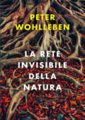 Peter Wohlleben - La rete invisibile della natura (2020)