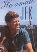 Mimi Beardsley Alford - Ho amato Jfk (2012)