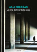 Aslı Erdoğan - La città dal mantello rosso (2020)