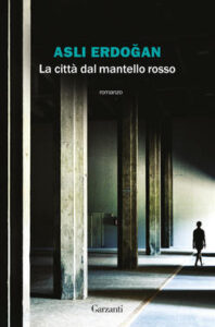 Aslı Erdoğan – La città dal mantello rosso (2020)