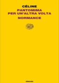 Louis-Ferdinand Céline - Pantomima per un’altra volta Normance (2020)