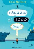 Ross Welford - Il ragazzo di 1000 anni (2020)