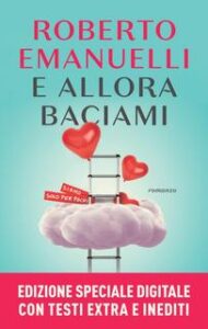 Roberto Emanuelli – E allora baciami (2017)